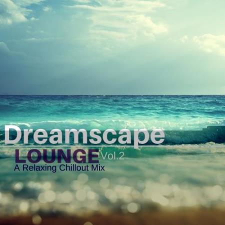 Dreamscape Lounge 2: A Relaxing Chillout Mix (2017)