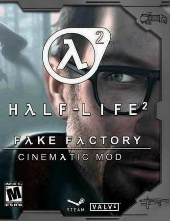 Half-life 2: fakefactory cinematic mod (2013-2017/Rus/Eng/Mod/Repack)