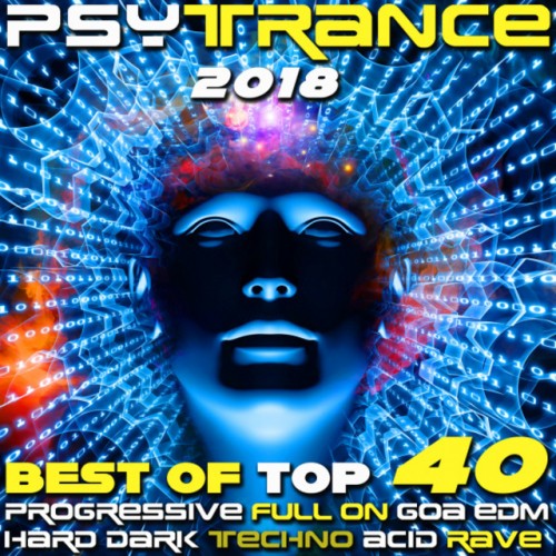 VA - Psy Trance 2018: Best of Top 40 Progressive, Fullon, Goa, EDM, Hard, Dark Techno, Acid Rave (2017)