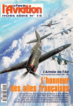 LHonneur des Ailes Francaises: LArmee de LAir 1943-1945 (Le Fana de LAviation Hors Serie 15)