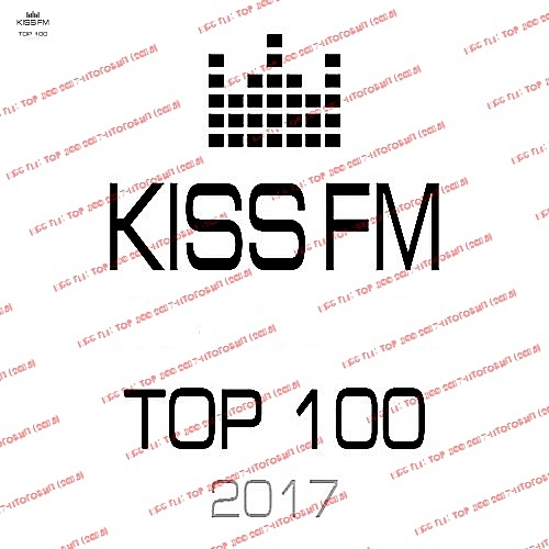 VA - Kiss FM: Top 100 2017 - Final Chart (2018)