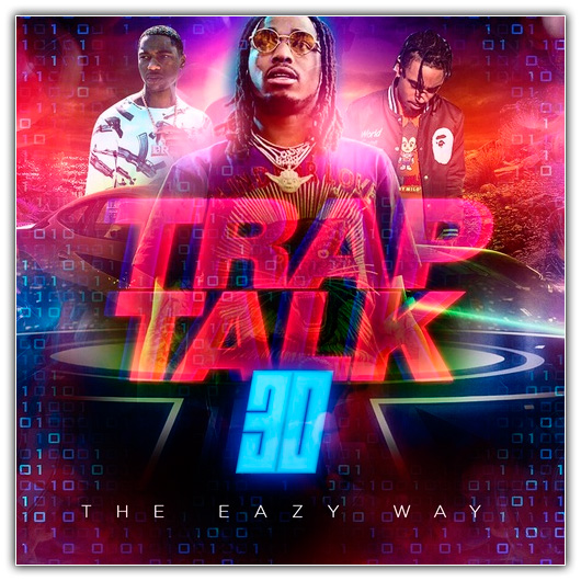 Various Artists - Trap Talk 30: The Eazy Way (02-07-2018)