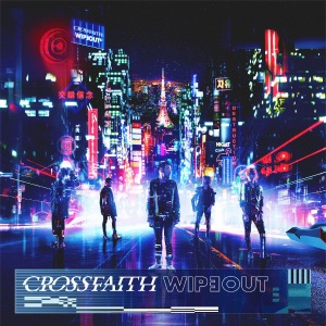 Crossfaith - Wipeout [Deluxe Edition] (2018)