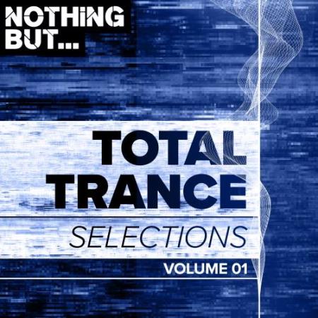 Nothing But... Total Trance Selections, Vol. 01 (2018)
