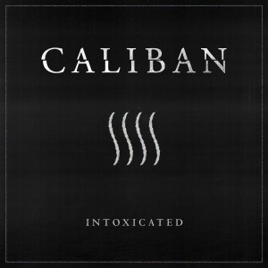 Caliban - Intoxicated (Single)