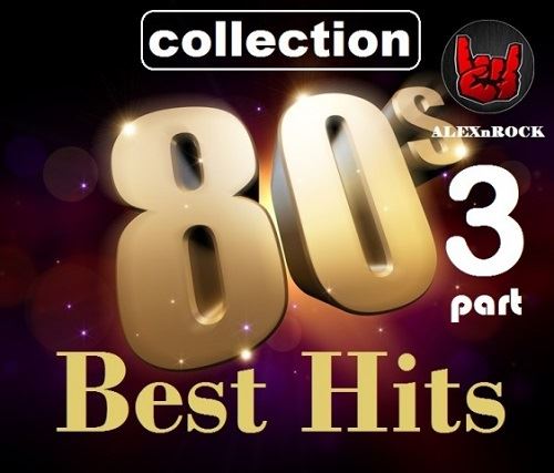 Best Hits 80s от ALEXnROCK часть 3 (2018)