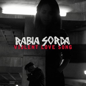 Rabia Sorda - Violent Love Song [Single] (2018)