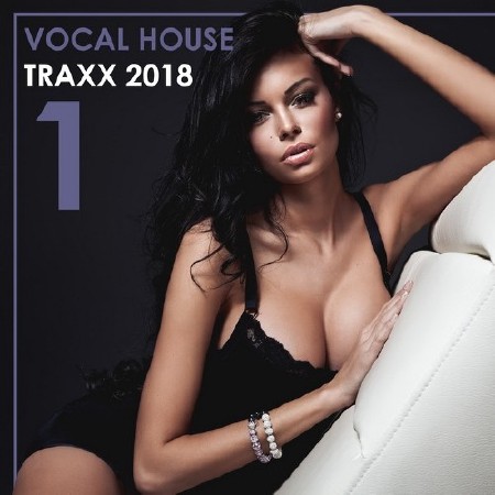 Vocal House Traxx Vol. 1 (2018)
