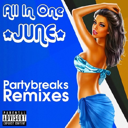 Partybreaks and Remixes - All In One June 004 (2018)