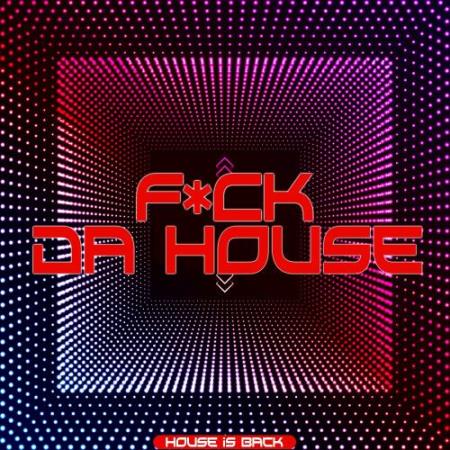 F*ck da House (House Is Back) (2018)