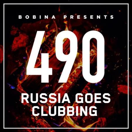 Bobina - Russia Goes Clubbing 490 (2018-03-03)