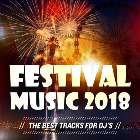 Festival Music 2018 (The Best Tracks for DJs) (2018)