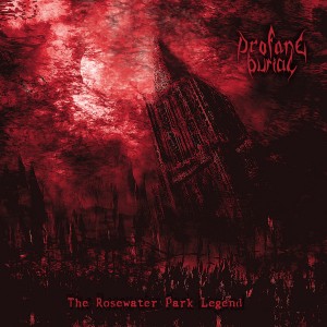 Profane Burial - The Rosewater Park Legend (2018)