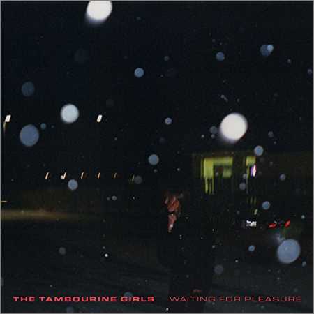 The Tambourine Girls - Waiting For Pleasure (2018)