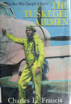 The Tuskegee Airmen: The Men Who Changed a Nation