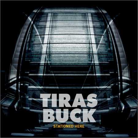 Tiras Buck - Stationed Here (2016)