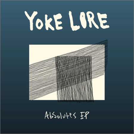Yoke Lore - Absolutes (EP) (2018)