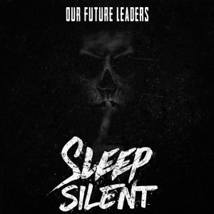 Our Future Leaders - Sleep Silent [Single] (2018)