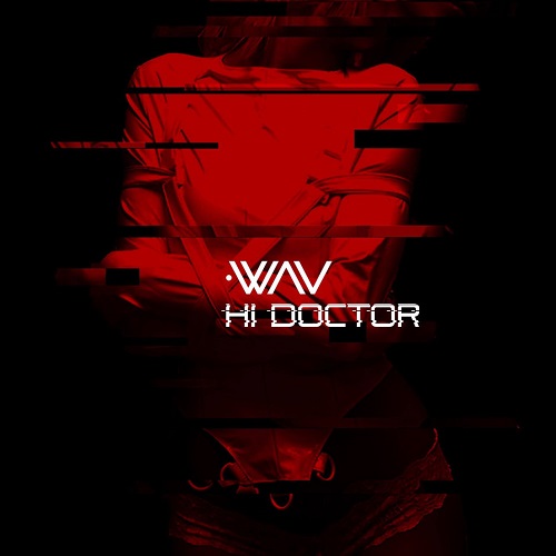 .WAV -  Hi Doctor (Single) (2018)