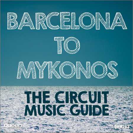 VA - Barcelona to Mykonos - The Circuit Music Guide (2018)
