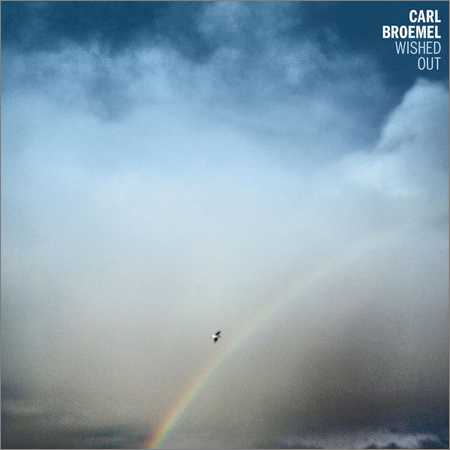 Carl Broemel - Wished Out (2018)