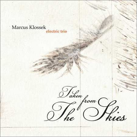 Marcus Klossek Electric Trio - Taken from the Skies (2018)
