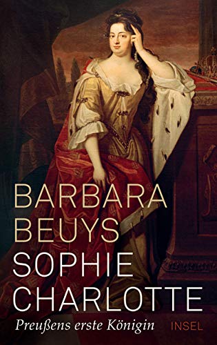 Beuys, Barbara - Sophie Charlotte - Preussens erste Koenigin