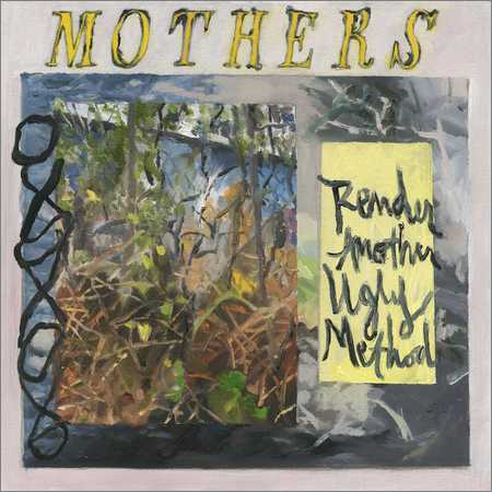 Mothers - Render Another Ugly Method (2018)