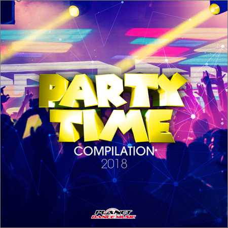 VA - Party Time Compilation 2018 (2018)