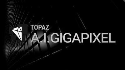 Topaz A.I. Gigapixel 1.1.1