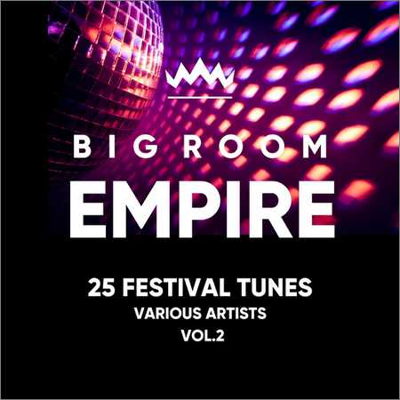 VA - Big Room Empire Vol. 2 (Festival Tunes) (2018)