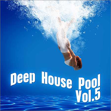 VA - Deep House Pool Vol.5 (2018)