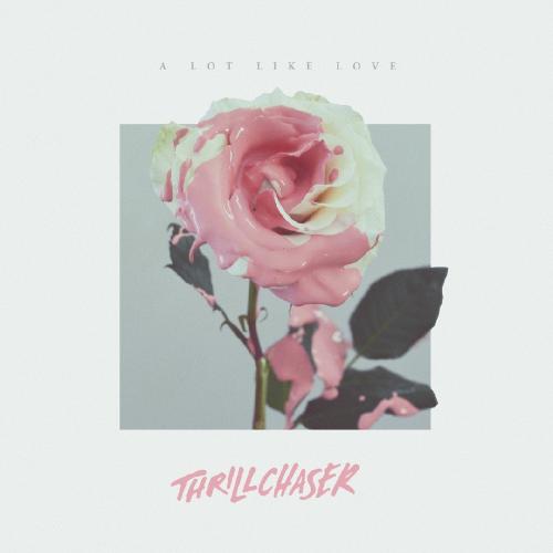 THRILLCHASER - A Lot Like Love (2018)