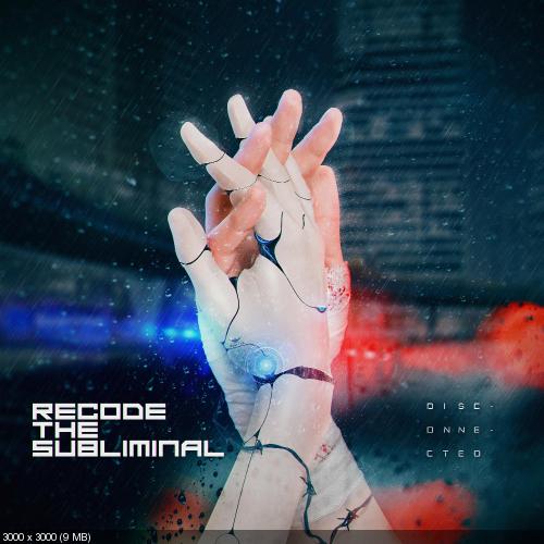 Recode The Subliminal - Disconnected (2018)