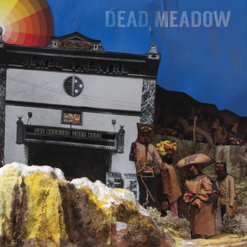 Dead Meadow - The Nothing They Need (2018)