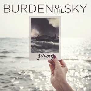 Burden Of The Sky - Sirens (Single) (2018)