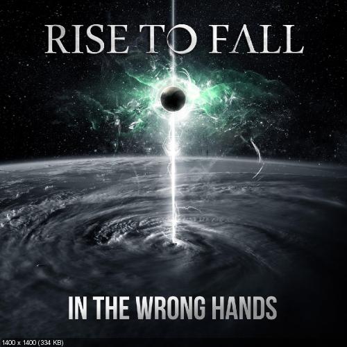 Rise to Fall - In the Wrong Hands (Single) (2018)