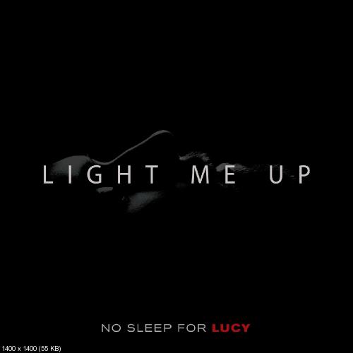 No Sleep for Lucy - Light Me Up (Single) (2018)